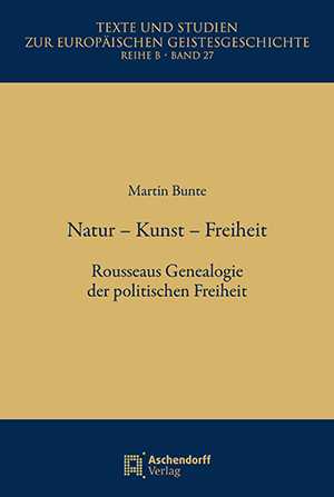 TSEG Reihe B / Bd. 27: Bunte, Martin: Natur – Kunst – Freiheit. Rousseaus Genealogie der politischen Freiheit. Münster (Aschendorff) 2023, ISBN 978-3-402-16027-5.